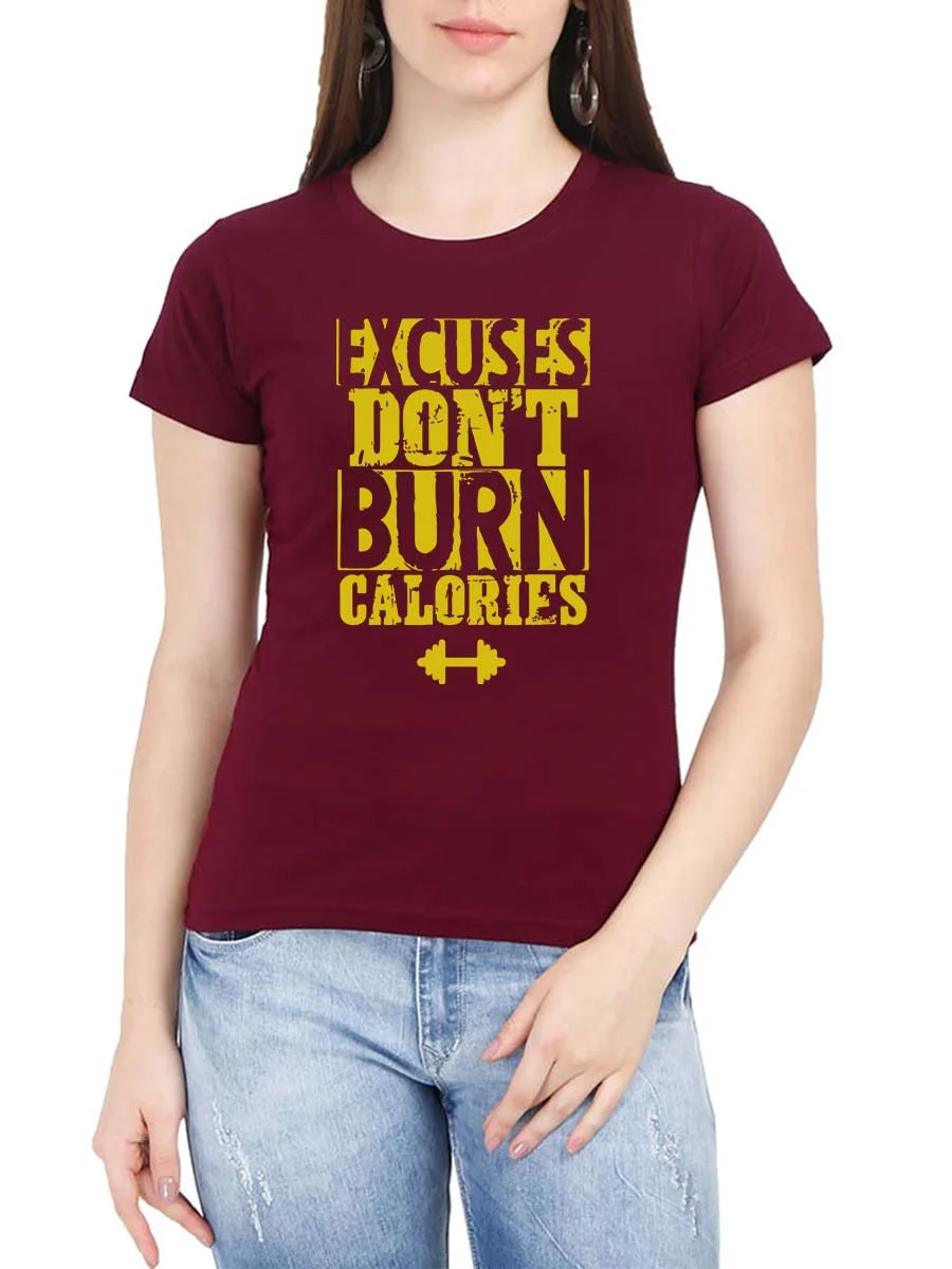 Excuses Don't Burn Calories Women Half Sleeve Maroon Gym T-Shirt