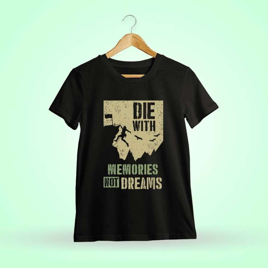 Die With Memories Not Dreams Quotes T-Shirt