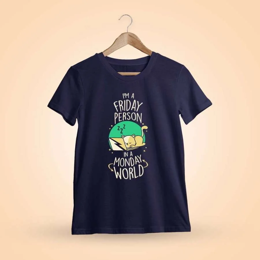 I'm A Friday Person In A Monday World Quotes T-Shirt