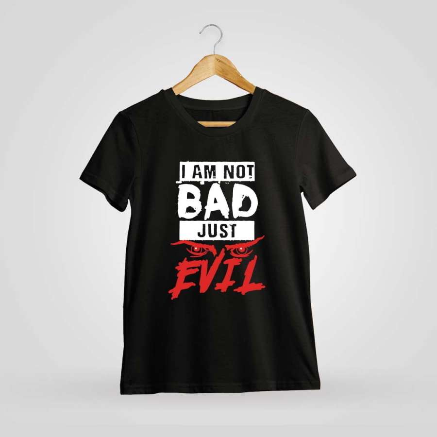 I Am Not Bad Just Evil Quotes T-Shirt