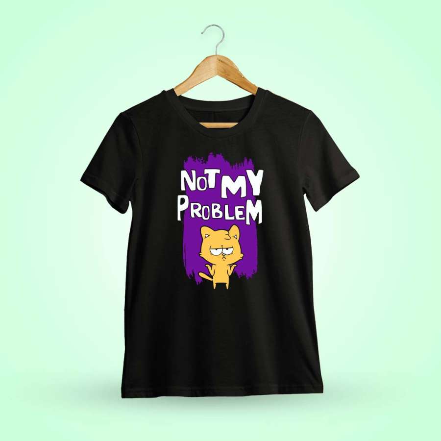 Not My Problem T-Shirt