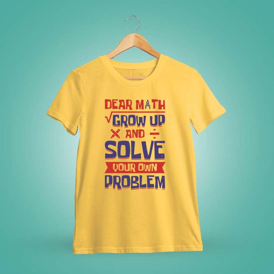 Dear Math Grow Up Quotes T-Shirt