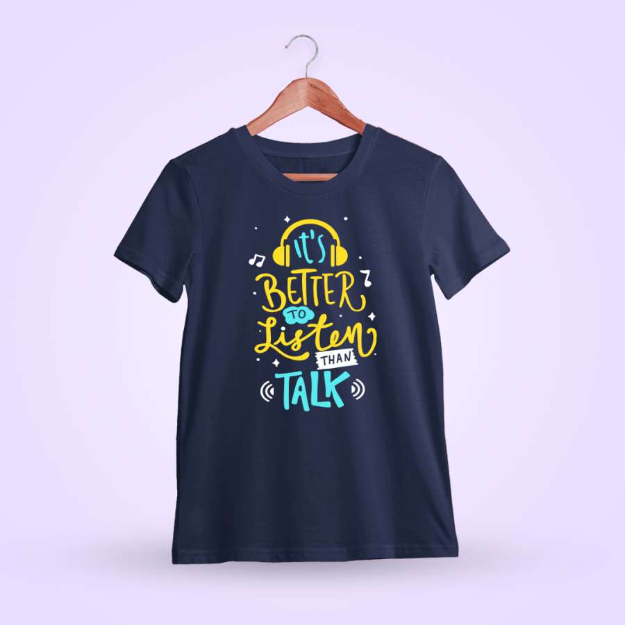 It's Better To Listen Than Talk Quotes T-Shirt