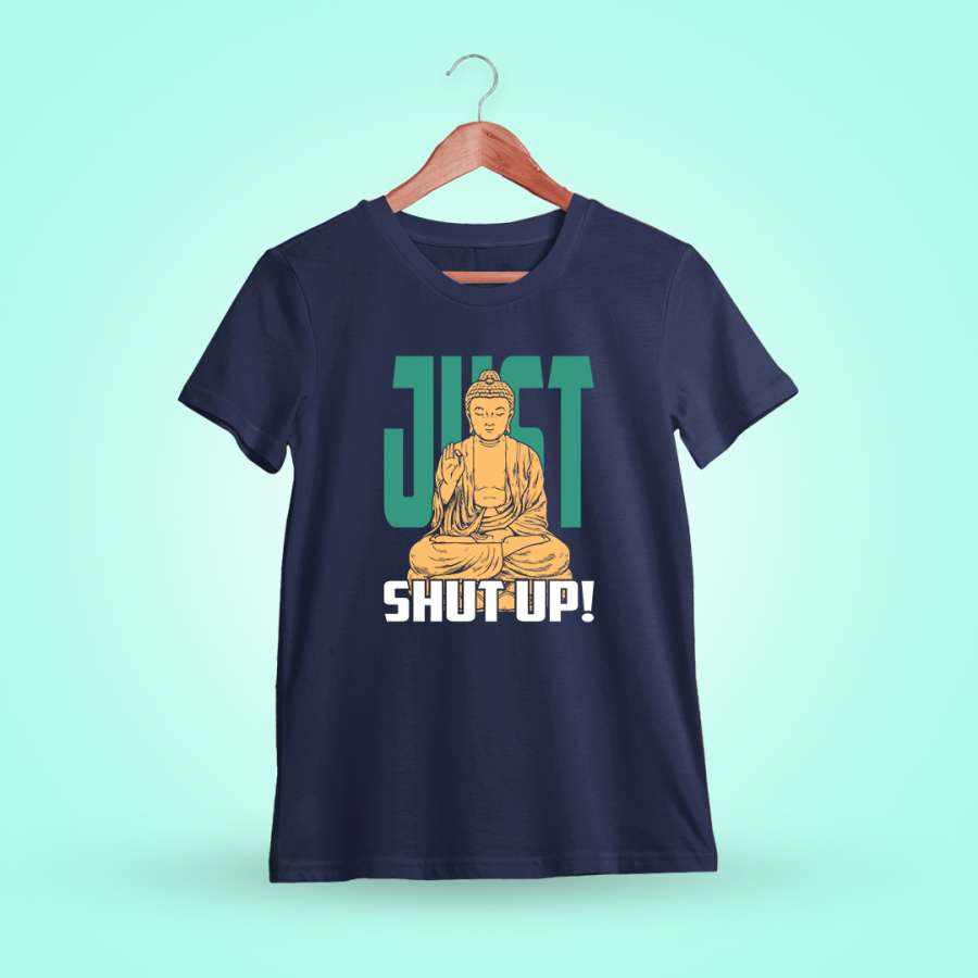 Just Shut Up! Fun T-Shirt
