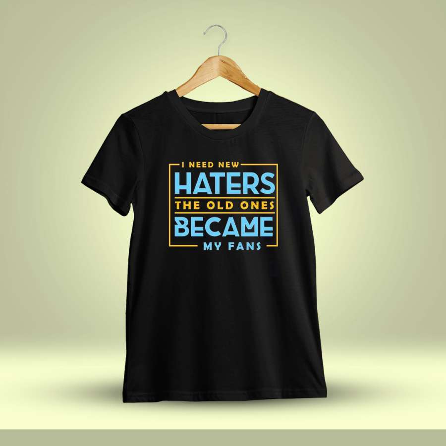 I Need New Haters Old Ones Men Half Sleeve Black Crazy Fun T-Shirt