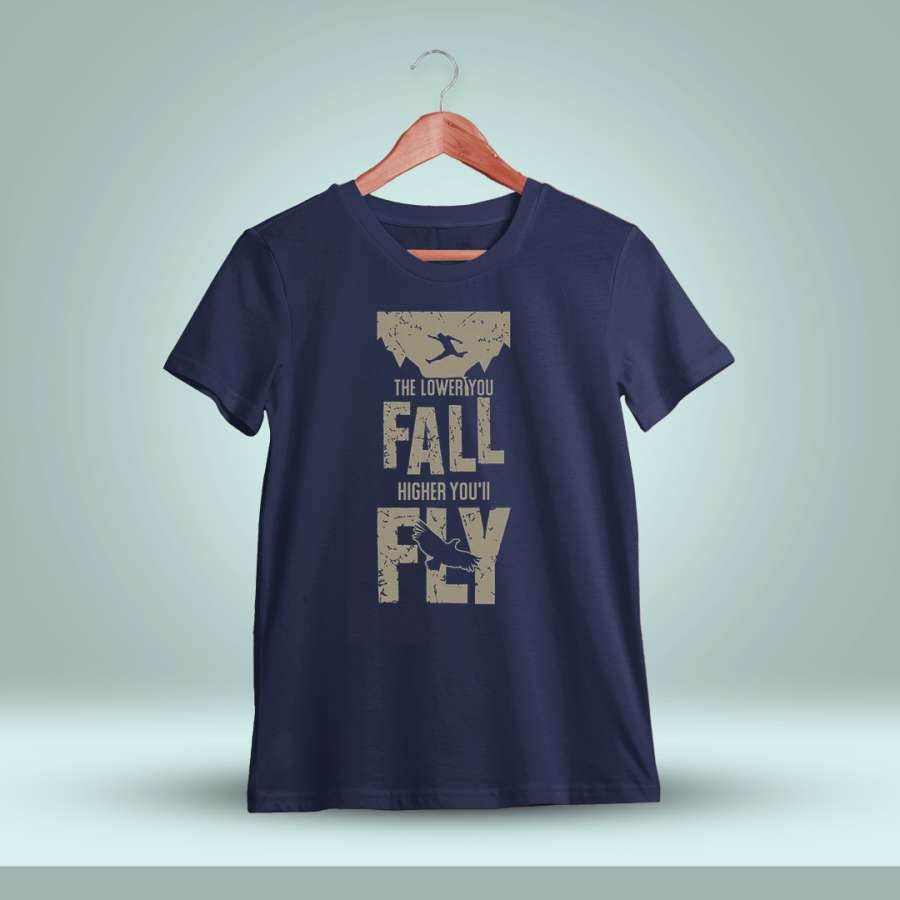 The Lower You Fall Higher You'll Fly Quotes T-Shirt