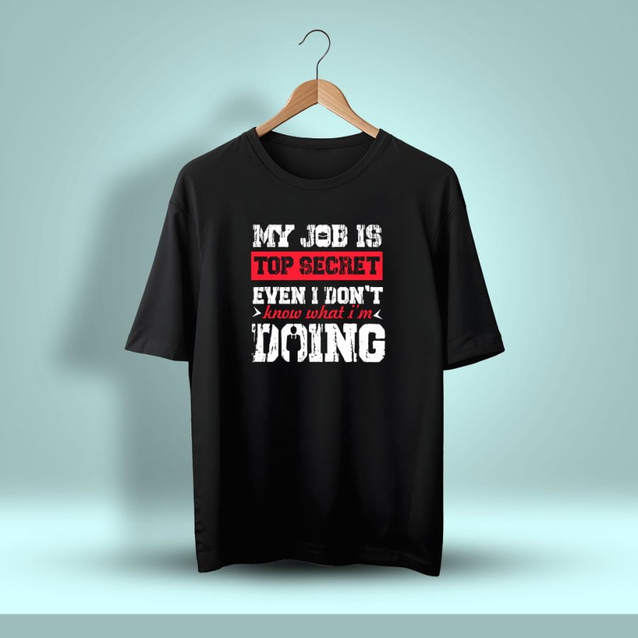 My Job Is Top Secret Even I Don't Know What I'm Doing Oversized T-Shirt