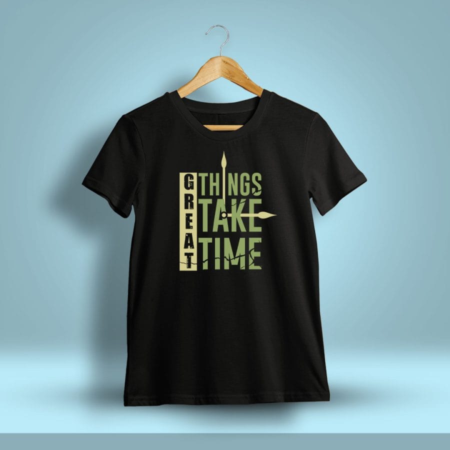 Great Things Take Time Quotes T-Shirt For Men - Half Sleeve